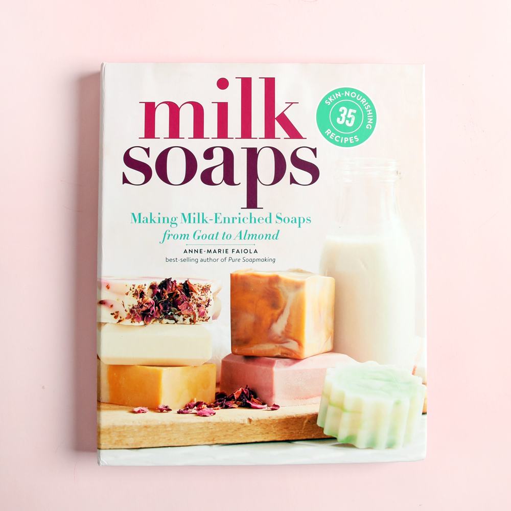 Bramble Berry Milk Soaps: Making Milk-Enriched Soaps from Goat to Almond